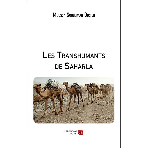 Les Transhumants de Saharla / Les Editions du Net, Moussa Souleiman Obsieh Moussa Souleiman Obsieh