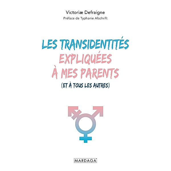 Les transidentités expliquées à mes parents (et à tous les autres), Victoriæ Defraigne