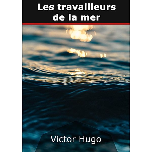 Les travailleurs de la mer, Victor Hugo