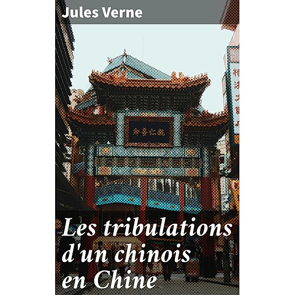 Les tribulations d'un chinois en Chine, Jules Verne