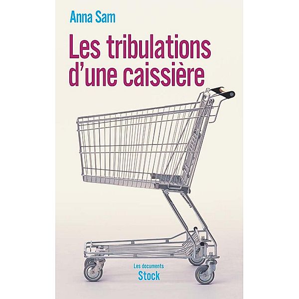 Les tribulations d'une caissière / Essais - Documents, Anna Sam