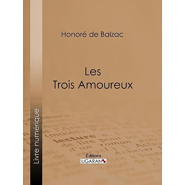 Les Trois Amoureux, Ligaran, Honoré de Balzac