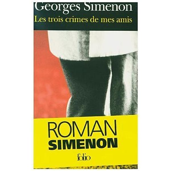 Les Trois Crimes De Mes Amis, Georges Simenon