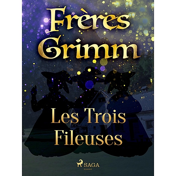 Les Trois Fileuses, Brothers Grimm