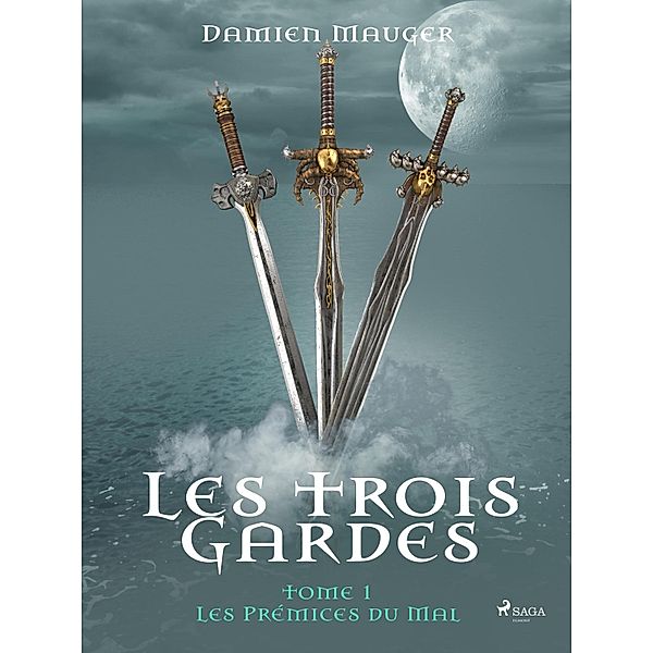 Les Trois Gardes - Tome 1 : Les Prémices du Mal / Les Trois Gardes Bd.1, Damien Mauger