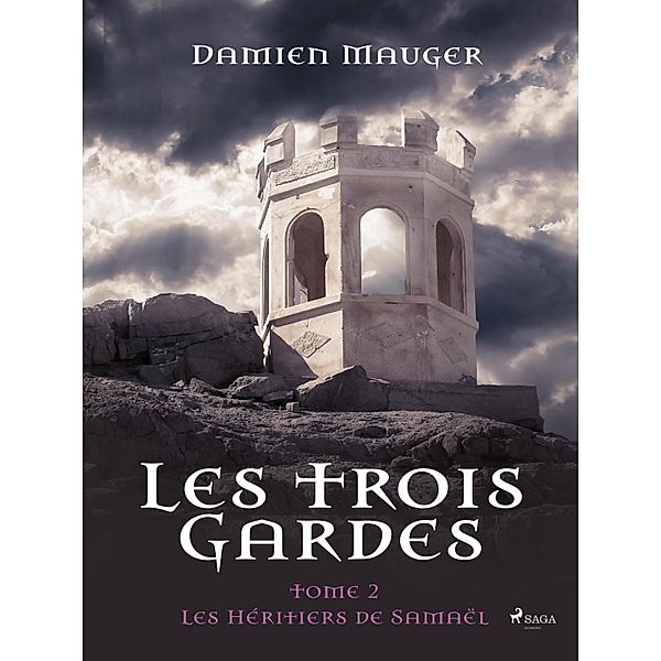 Les Trois Gardes - Tome 2 : Les Héritiers de Samaël / Les Trois Gardes Bd.2, Damien Mauger