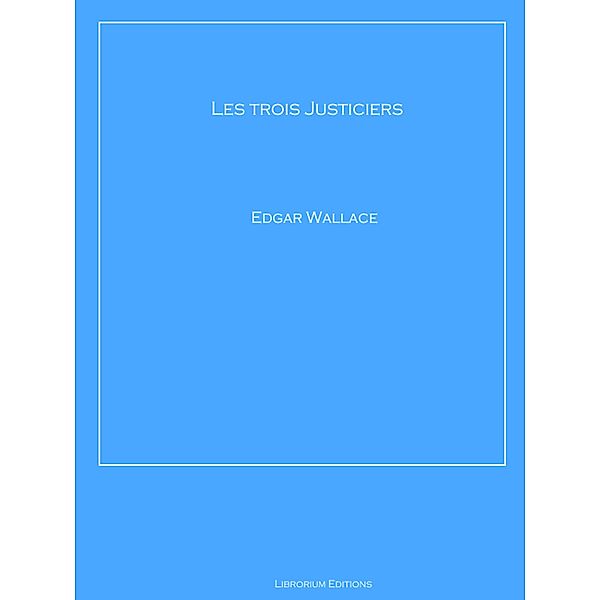 Les trois Justiciers, Edgar Wallace