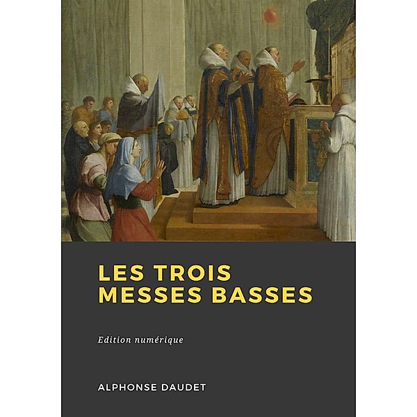 Les trois messes basses, Alphonse Daudet