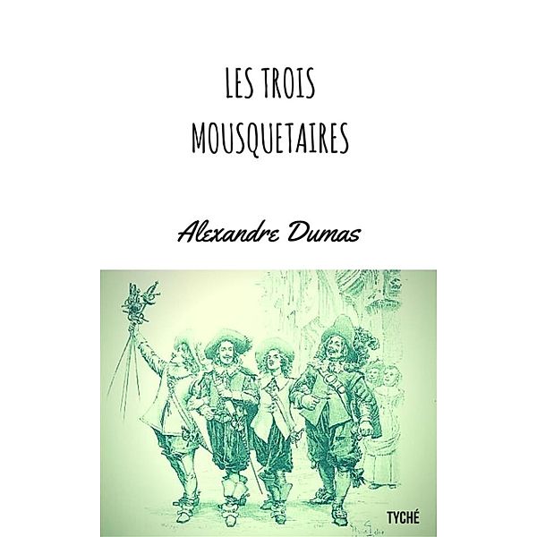 Les Trois Mousquetaires, Alexandre Dumas