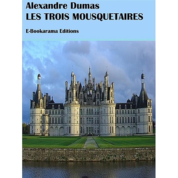 Les Trois Mousquetaires, Alexandre Dumas