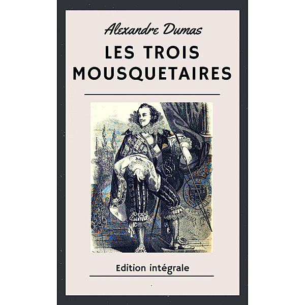 Les trois mousquetaires, Alexandre Dumas