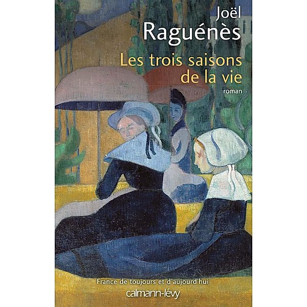 Les Trois saisons de la vie / Cal-Lévy-Territoires, Joël Raguénès