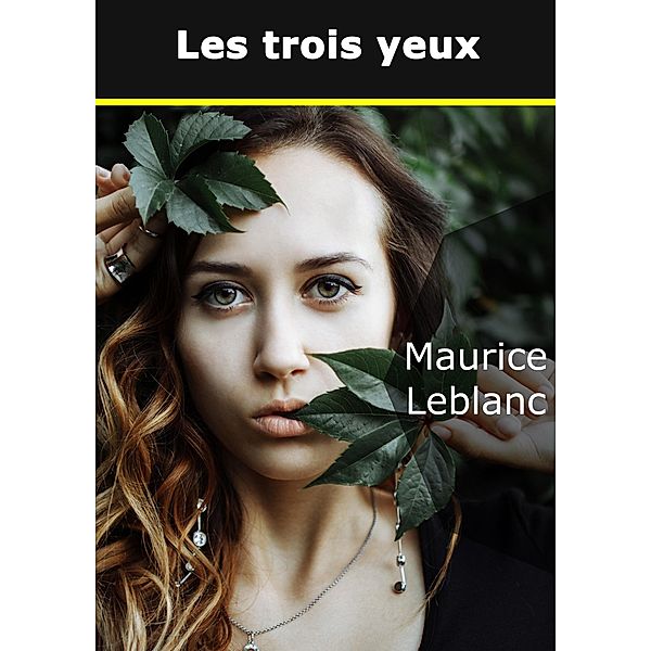 Les Trois yeux, Maurice Leblanc