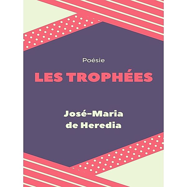 Les Trophées, José-Maria de Heredia