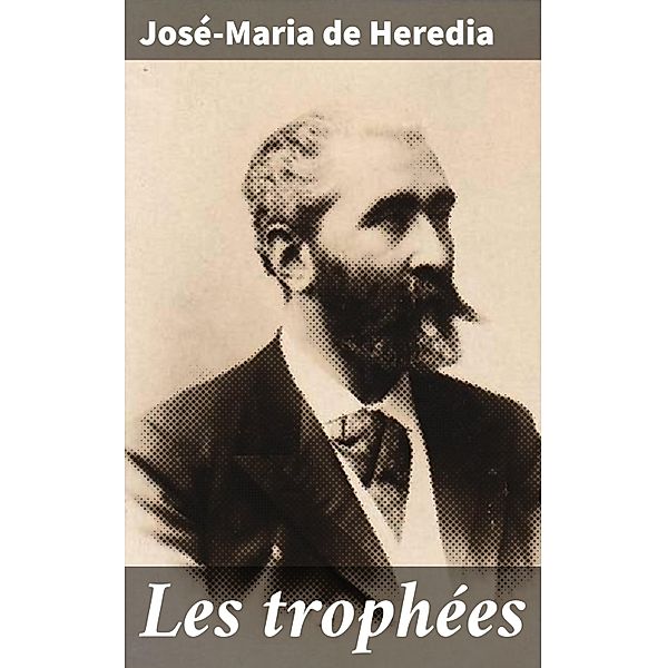 Les trophées, José-Maria de Heredia