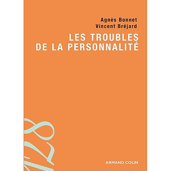 Les troubles de la personnalité / Psychologie, Agnès Bonnet, Vincent Bréjard
