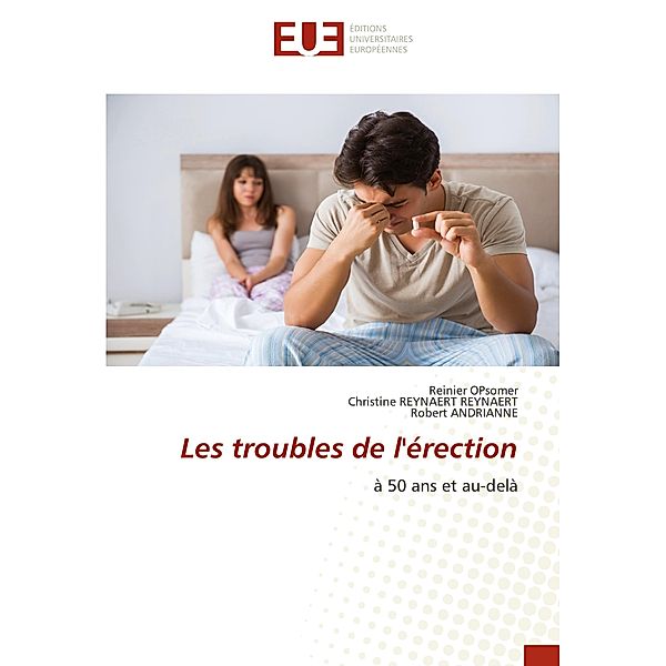 Les troubles de l'érection, Reinier OPsomer, Christine REYNAERT REYNAERT, Robert ANDRIANNE