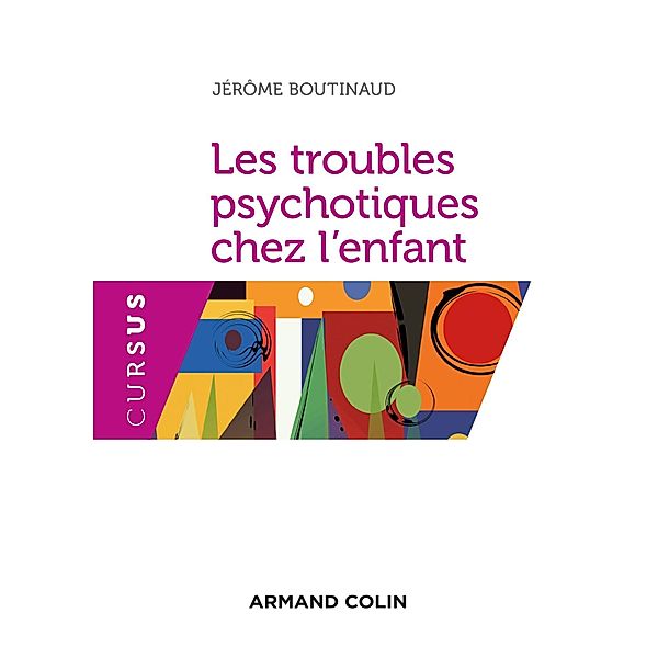 Les troubles psychotiques chez l'enfant / Psychologie, Jérôme Boutinaud