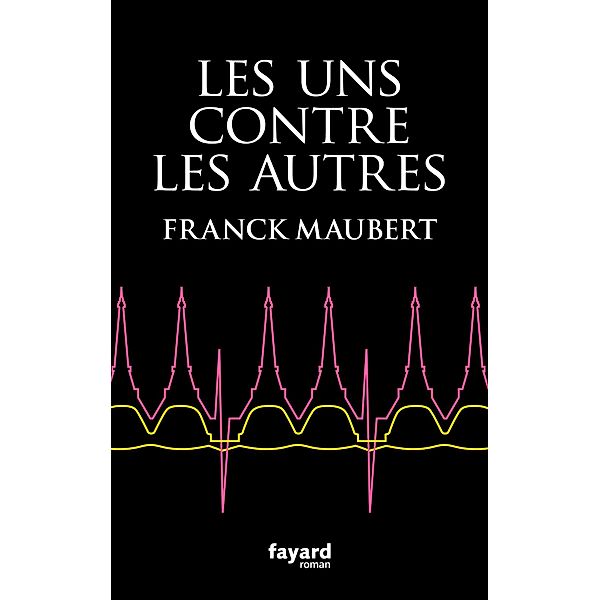 Les uns contre les autres / Littérature Française, Franck Maubert