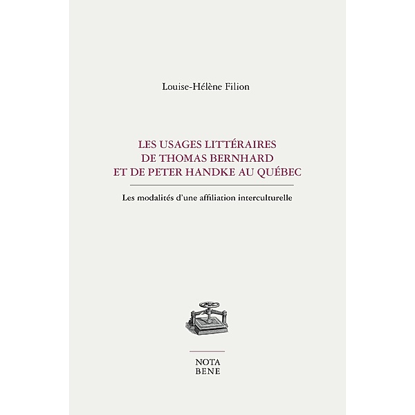 Les usages littéraires de Thomas Bernhard et de Peter Handke au Québec, Filion Louise-Helene Filion