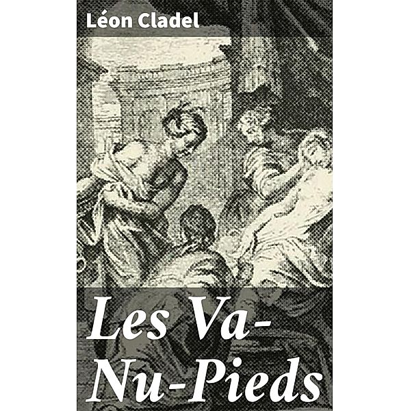 Les Va-Nu-Pieds, Léon Cladel