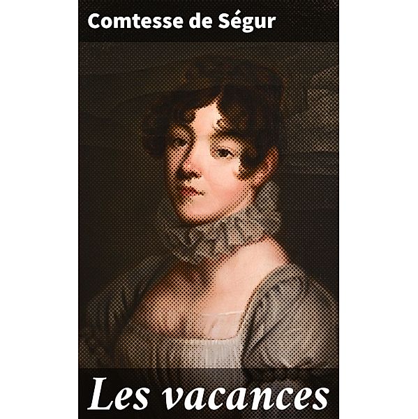 Les vacances, Comtesse de Ségur