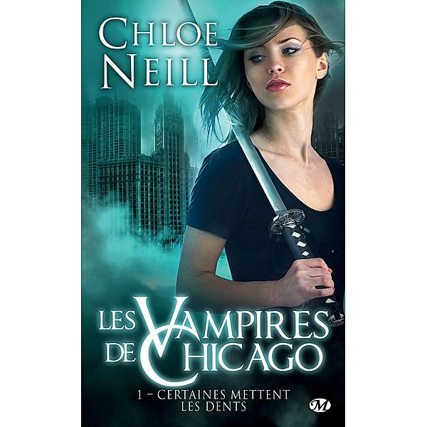 Les Vampires de Chicago, T1 : Certaines mettent les dents / Les Vampires de Chicago Bd.1, Chloe Neill