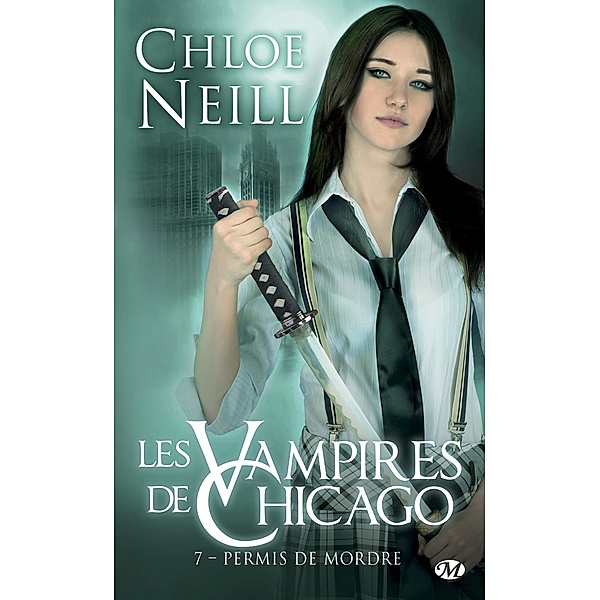 Les Vampires de Chicago, T7 : Permis de mordre / Les Vampires de Chicago Bd.7, Chloe Neill