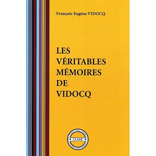 Les véritables mémoires de Vidocq (par Vidocq), François-Eugène Vidocq