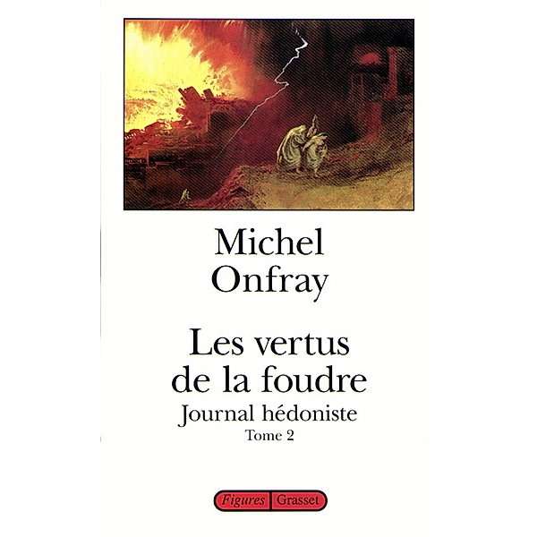 Les vertus de la foudre / essai français, Michel Onfray