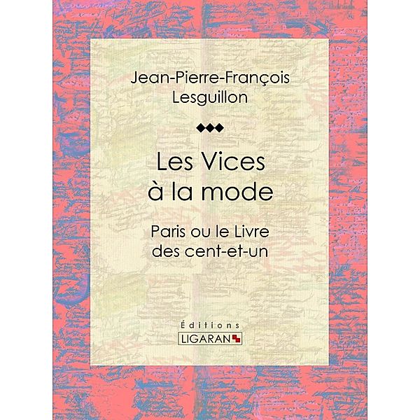 Les Vices à la mode, Jean-Pierre-François Lesguillon, Ligaran