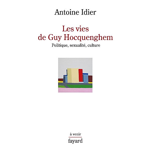 Les vies de Guy Hocquenghem / Histoire de la Pensée, Antoine Idier