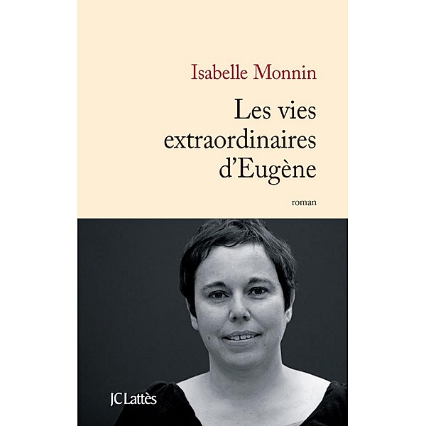 Les vies extraordinaires d'Eugène / Littérature française, Isabelle Monnin