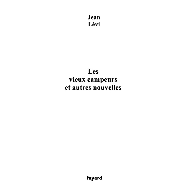 Les Vieux campeurs / Littérature Française, Jean Levi