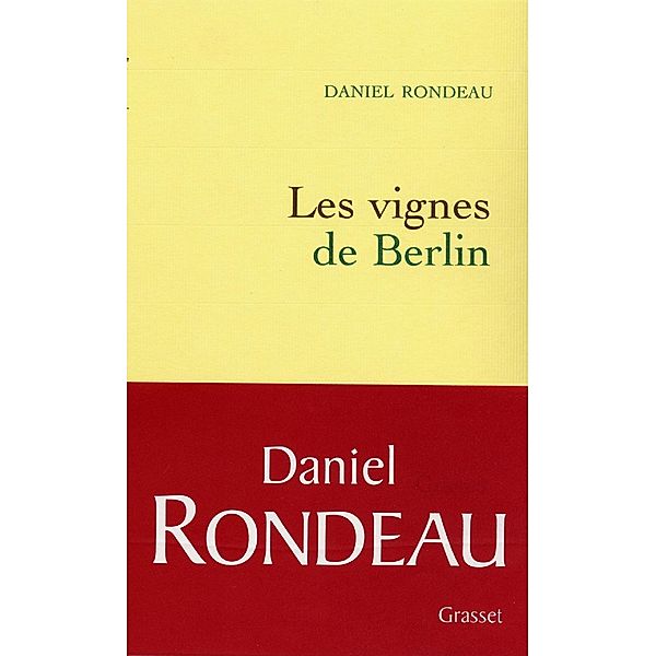 Les vignes de Berlin / Littérature Française, Daniel Rondeau