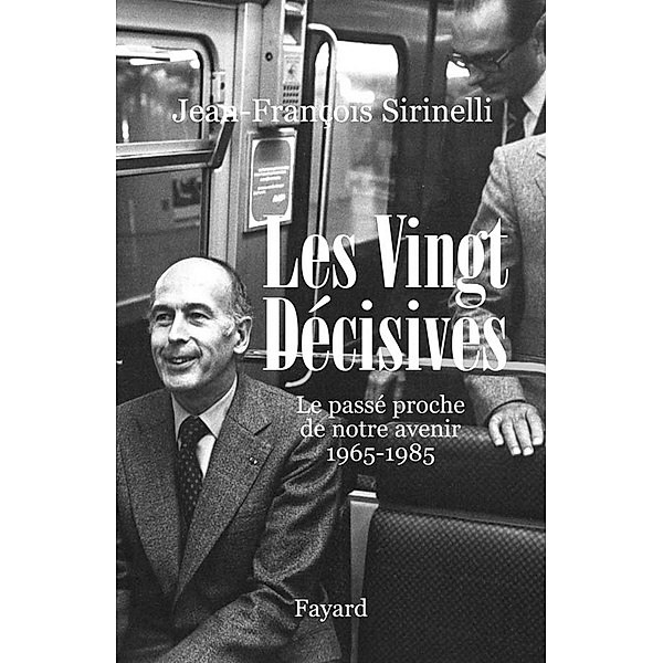 Les Vingt Décisives / Divers Histoire, Jean-François Sirinelli