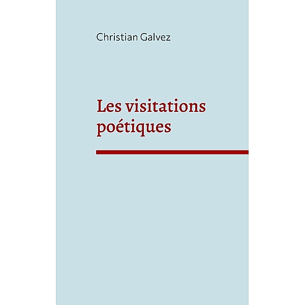 Les visitations poétiques, Christian Galvez