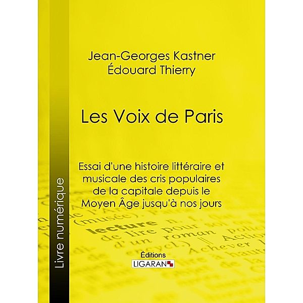 Les Voix de Paris, Ligaran, Édouard Thierry, Jean-Georges Kastner