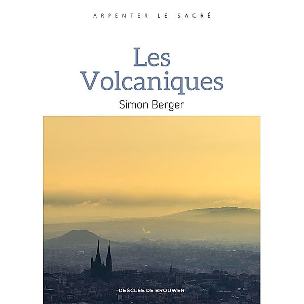 Les Volcaniques / Arpenter le sacré, Simon Berger
