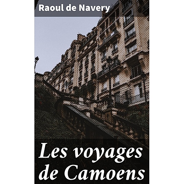 Les voyages de Camoens, Raoul de Navery