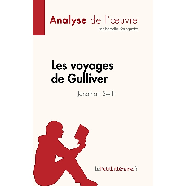 Les voyages de Gulliver de Jonathan Swift (Analyse de l'oeuvre), Isabelle Bousquette