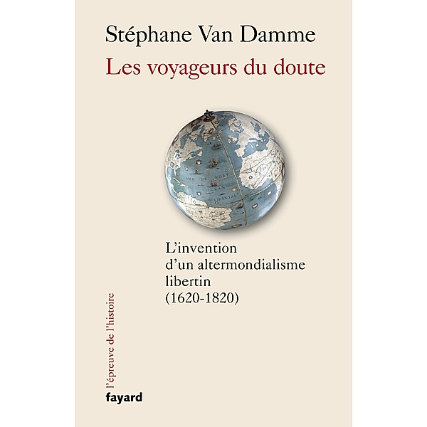 Les voyageurs du doute / L'épreuve de l'histoire, Stéphane van Damme