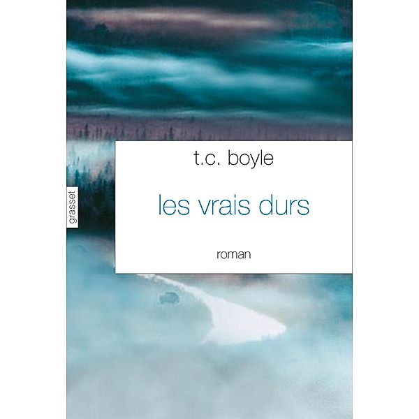 Les vrais durs / Littérature Etrangère, T. C. Boyle