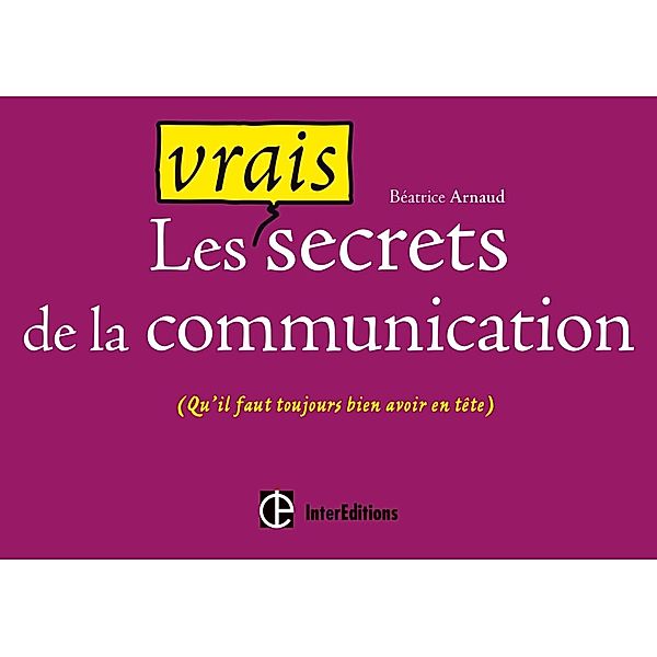 Les vrais secrets de la communication / Mieux vivre, Béatrice Arnaud