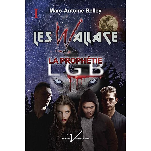 Les Wallace, tome 1 : La prophetie / Les Wallace, Marc-Antoine Belley