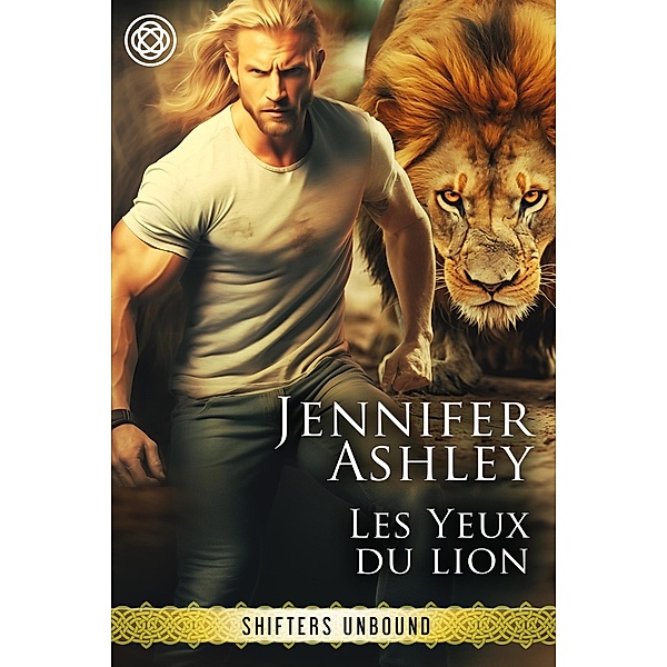 Les Yeux du lion (Shifters Unbound: Edition française) / Shifters Unbound: Edition française, Jennifer Ashley