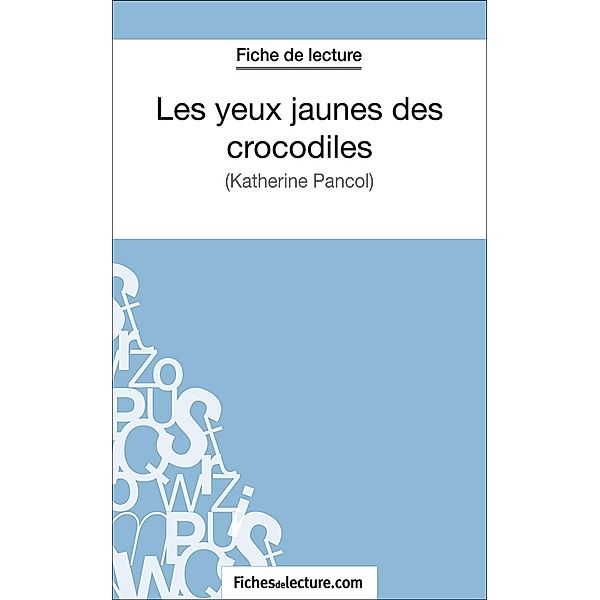 Les yeux jaunes des crocodiles, Amandine Lilois, Fichesdelecture. Com