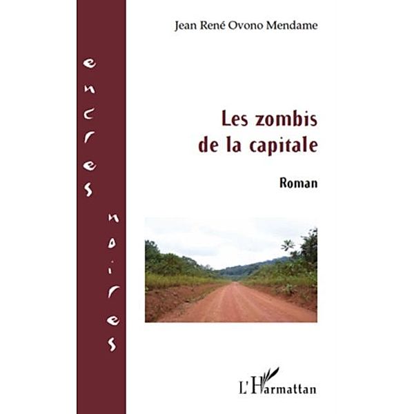 Les zombis de la capitale - roman / Hors-collection, Jean Rene Ovono Mendame