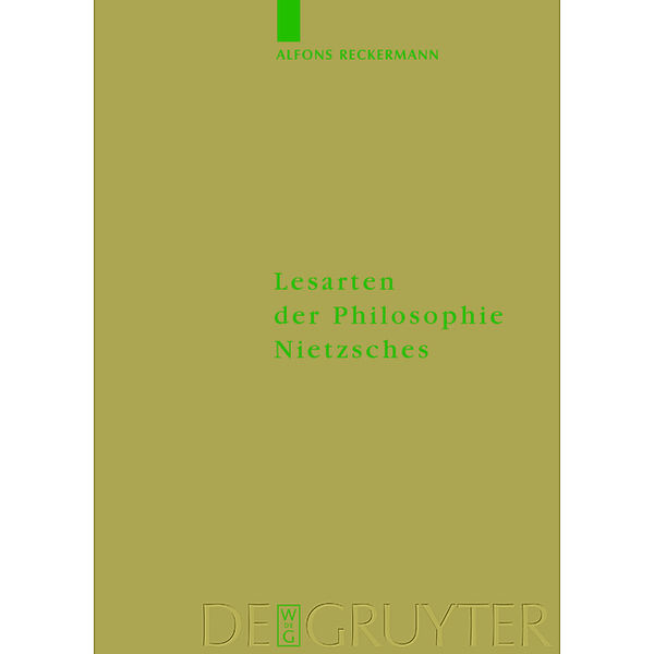 Lesarten der Philosophie Nietzsches / Monographien und Texte zur Nietzsche-Forschung Bd.45, Alfons Reckermann
