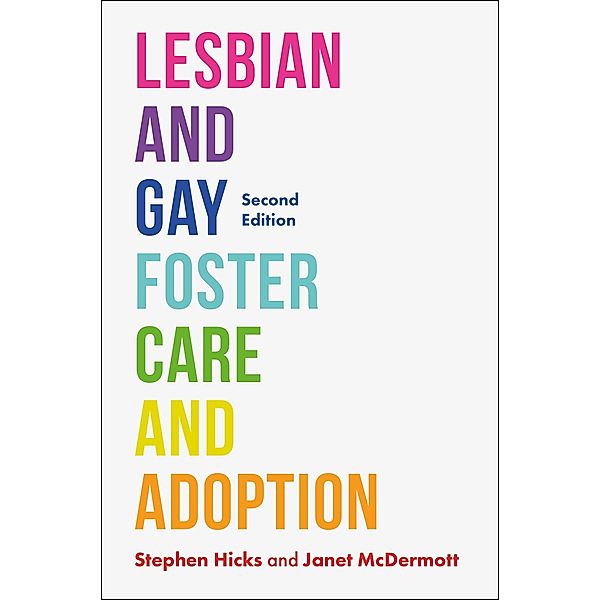 Lesbian and Gay Foster Care and Adoption, Second Edition, Janet McDermott, Stephen Hicks
